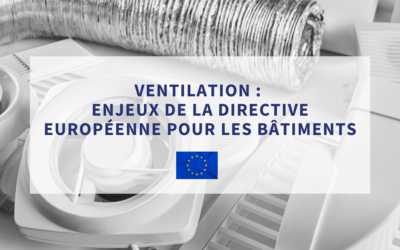 Ventilation et performance énergétique : enjeux de la directive européenne pour les bâtiments